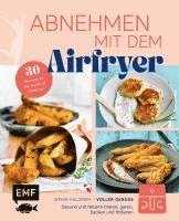 bokomslag Abnehmen mit dem Airfryer - 30 Rezepte für die Heißluftfritteuse