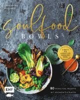 bokomslag Soulfood Bowls - 80 Wohlfühl-Rezepte mit Aromenfeuerwerk