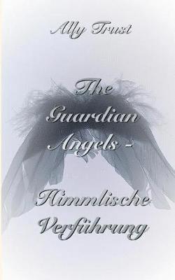 The Guardian Angels - Himmlische Verführung
