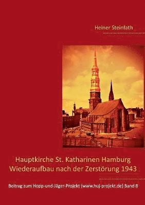 bokomslag Hauptkirche St. Katharinen Hamburg - Wiederaufbau nach der Zerstrung 1943