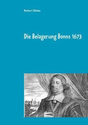 Die Belagerung Bonns 1673 1