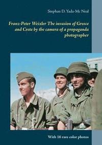 bokomslag Franz-Peter Weixler The invasion of Greece and Crete by the camera of a propaganda photographer