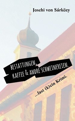 bokomslag Bestattungen, Kaffee und andre Schweinereien.