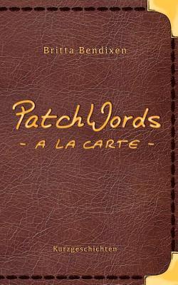 Britta Bendixen - PatchWords - a la carte, Häftad