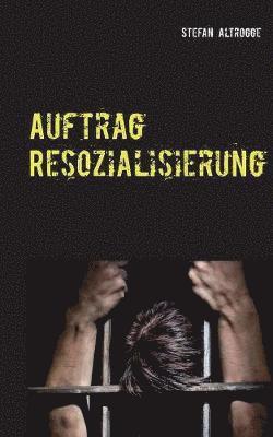 Auftrag Resozialisierung 1