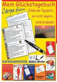 bokomslag Mein Glckstagebuch - Carpe diem - Erlebe den Tag positiv, sei nicht negativ und werde nie depressiv! Ein Tagebuch zum Ankreuzen und Ausfllen. Auf der Suche nach meiner Zufriedenheit.