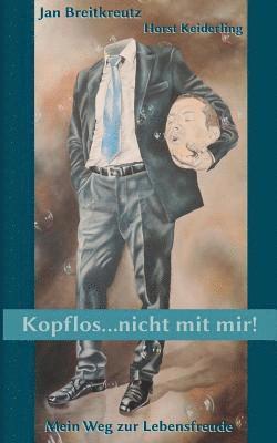 Kopflos ... nicht mit mir! 1