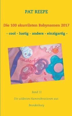 bokomslag Die 100 skurrilsten Babynamen 2017