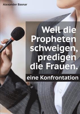 bokomslag Weil die Propheten schweigen, predigen die Frauen.