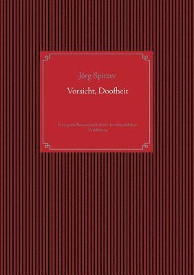 Vorsicht, Doofheit