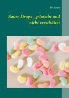 bokomslag Saure Drops - gelutscht und nicht verschüttet