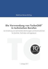 bokomslag Die Verwendung Von Turbocad in Technischen Berufen