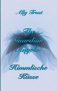 bokomslag The Guardian Angels - Himmlische Küsse