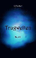 Trugwelten 1