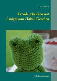 bokomslag Freude schenken mit Amigurumi Hkel-Tierchen