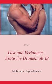 bokomslag Lust und Verlangen - Erotische Dramen ab 18