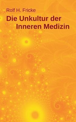 bokomslag Die Unkultur der Inneren Medizin