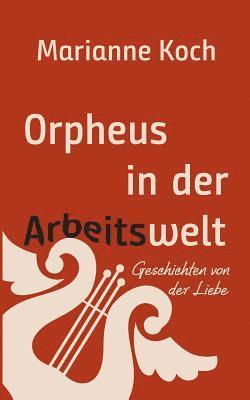 bokomslag Orpheus in der Arbeitswelt