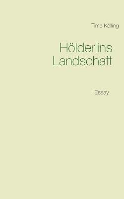 Timo Kölling - Hölderlins Landschaft, Häftad
