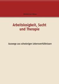 bokomslag Arbeitslosigkeit, Sucht und Therapie