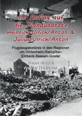 Im Anflug auf die Planquadrate Heinrich-Ulrich/Anton & Julius-Ulrich/Anton 1