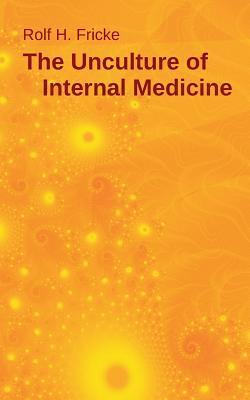 The Unculture of Internal Medicine 1