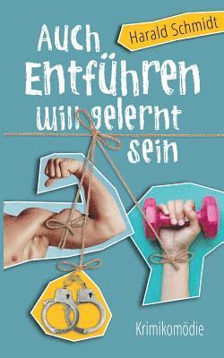 Harald Schmidt - Auch Entführen will gelernt sein, Häftad