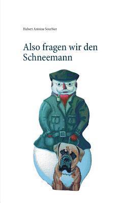 bokomslag Also fragen wir den Schneemann