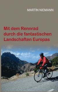 bokomslag Mit dem Rennrad durch die fantastischen Landschaften Europas
