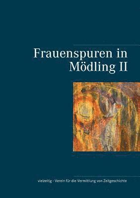 Gabriele Schätzle-Edelbauer, Sylvia Unterrader, Raphaela Edelbauer, Lena Treitler - Frauenspuren in Mödling II, Häftad
