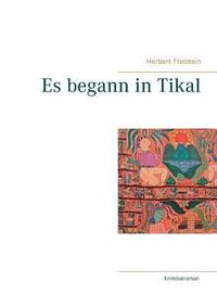 bokomslag Es begann in Tikal