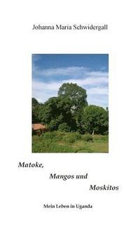 bokomslag Matoke, Mangos und Moskitos