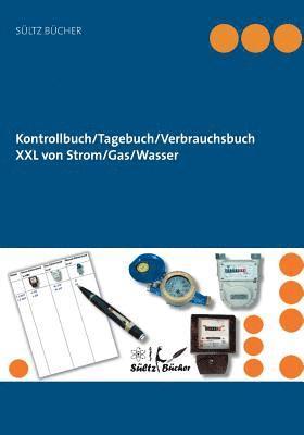 Kontrollbuch/Tagebuch/Verbrauchsbuch XXL von Strom/Gas/Wasser 1