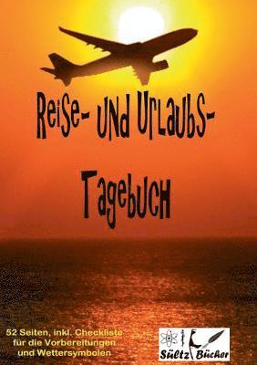 Renate Sültz, Uwe H Sültz - Reise- und Urlaubs- Tagebuch, Häftad