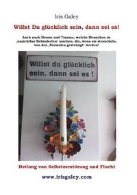 bokomslag Willst du glücklich sein, dann sei es!