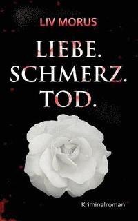 bokomslag Liebe. Schmerz. Tod.