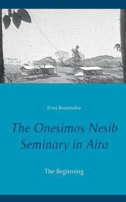 The Onesimos Nesib Seminary in Aira 1