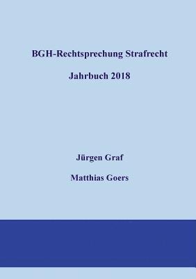 BGH-Rechtsprechung Strafrecht - Jahrbuch 2018 1