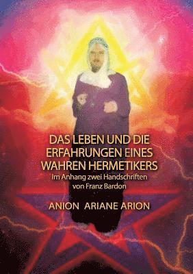 Ariane, Arion, Anion - Leben und die Erfahrungen eines wahren Hermetikers, Häftad
