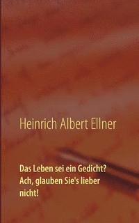bokomslag Leben sei ein Gedicht? Ach, glauben Sie's lieber nicht!