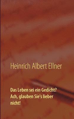 bokomslag Leben sei ein Gedicht? Ach, glauben Sie's lieber nicht!