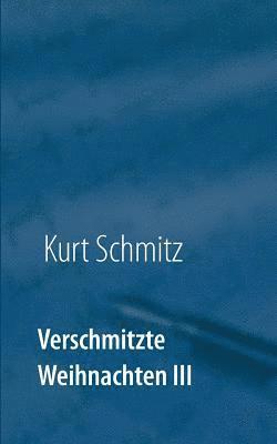 Kurt Schmitz - Verschmitzte Weihnachten III, Häftad