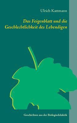 bokomslag Das Feigenblatt und die Geschlechtlichkeit des Lebendigen