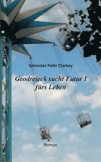 bokomslag Geodreieck sucht Futur I fürs Leben