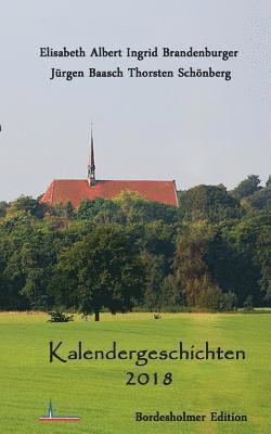 Thorsten Schönberg, Elisabeth Albert, Ingrid Brandenburger, Jürgen Baasch - Kalendergeschichten 2018, Häftad