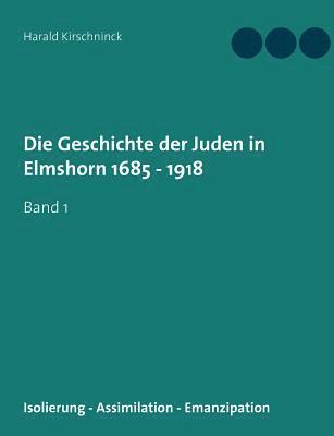 bokomslag Die Geschichte der Juden in Elmshorn 1685 - 1918