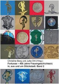 bokomslag Fortunae - 400 Jahre Frauengeschichte(n) in, aus und um Glckstadt. Band 2