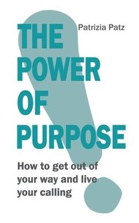 bokomslag The Power Of Purpose