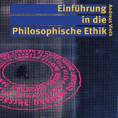 Andreas Vieth - Einführung in die Philosophische Ethik, Häftad