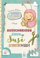 Susanne Bohne - Ausschneiden üben mit Susi Schneidewurm - Schneiden, malen, kleben & basteln: Mein Scherenführerschein, Häftad